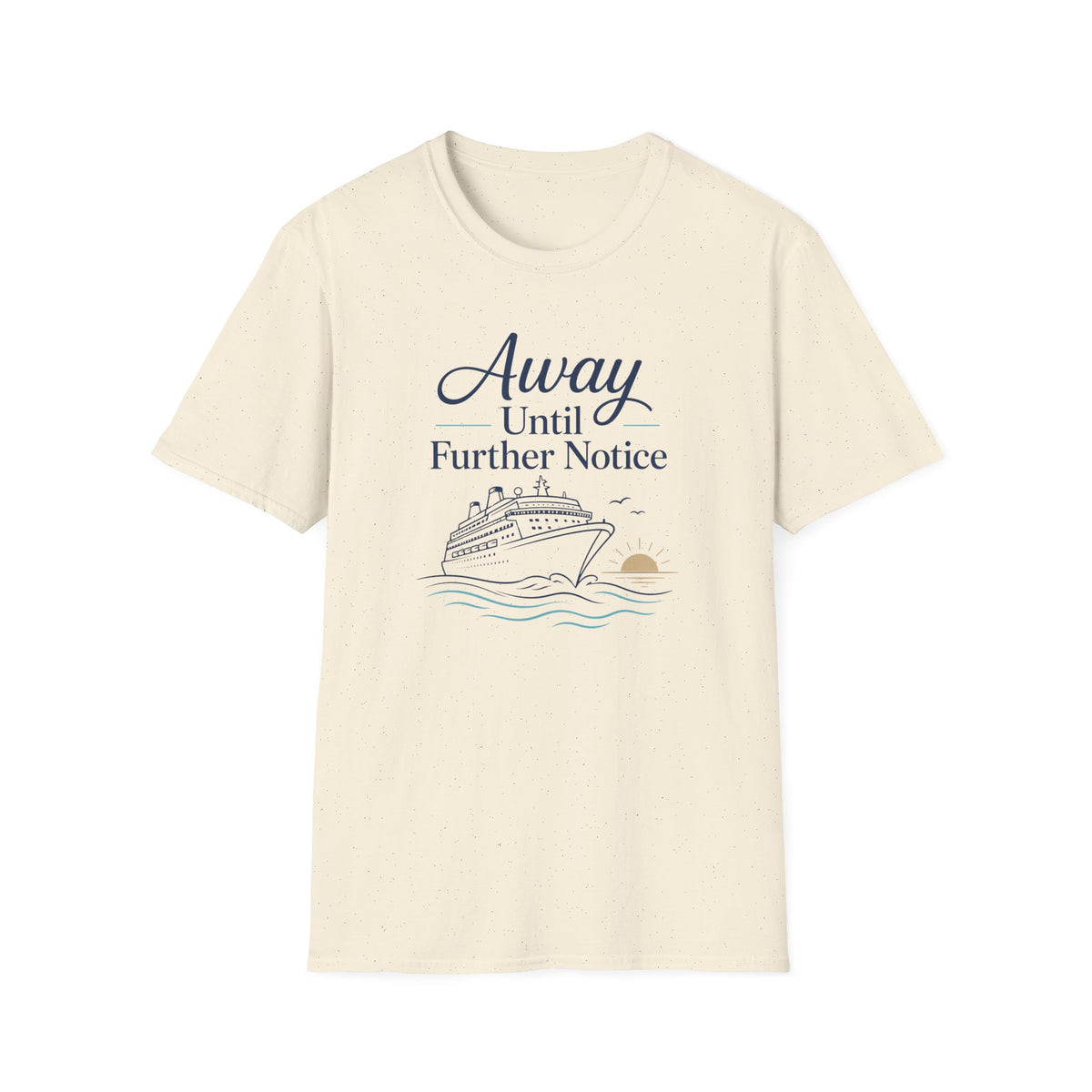 Away Until Further Notice T-Shirt