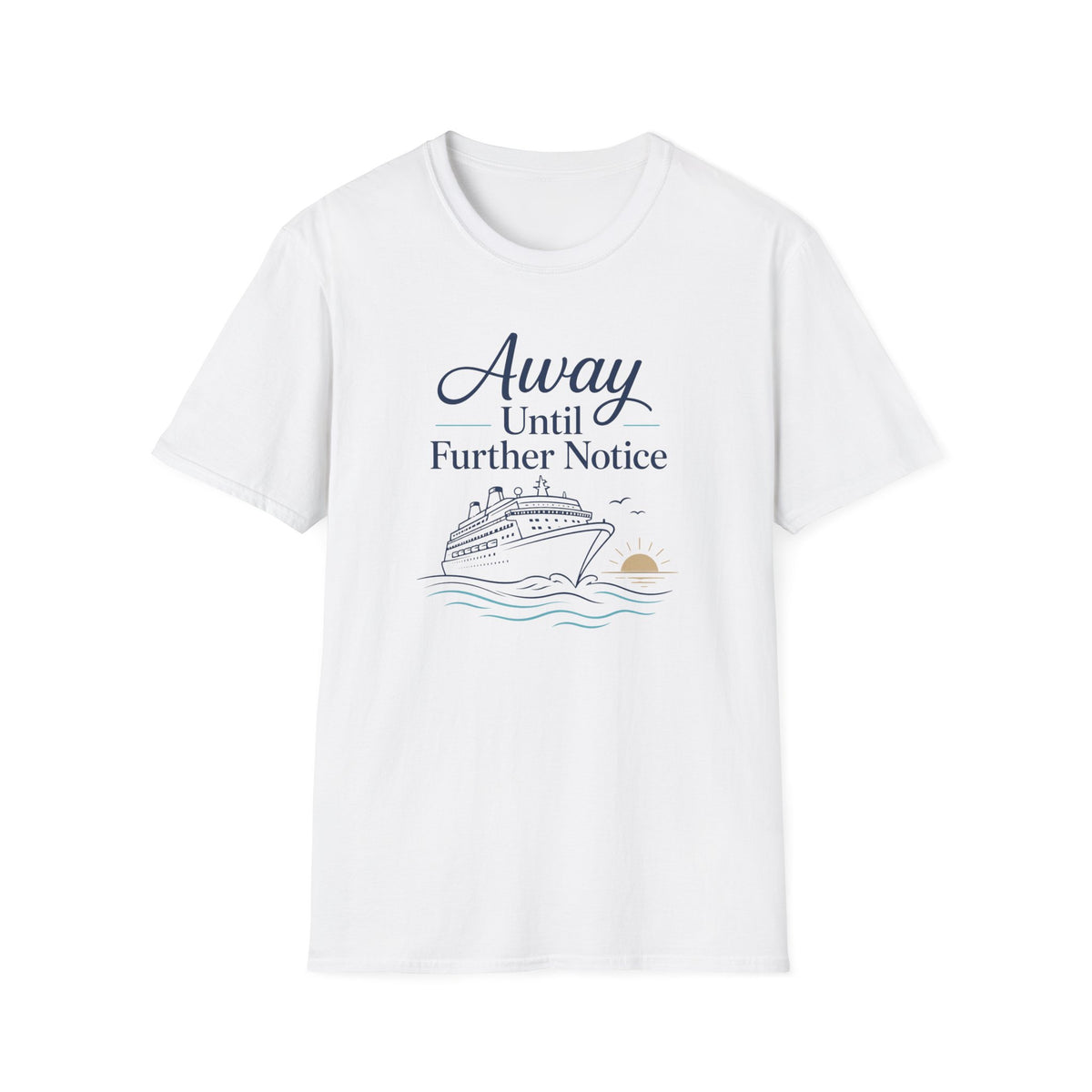 Away Until Further Notice T-Shirt