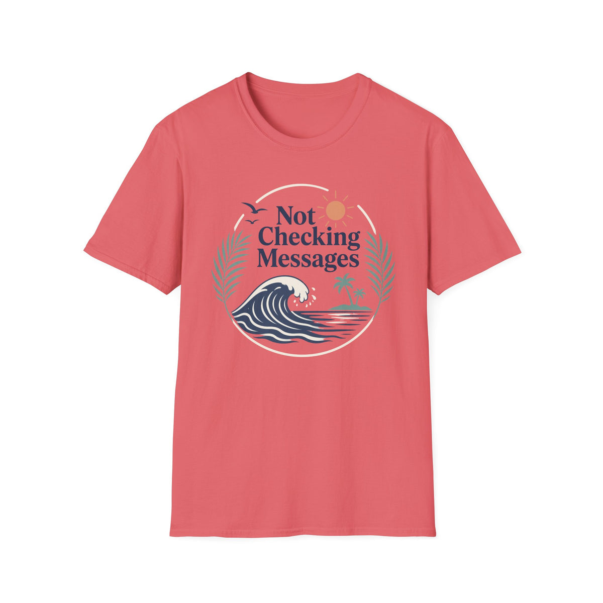 Not Checking Messages T-Shirt