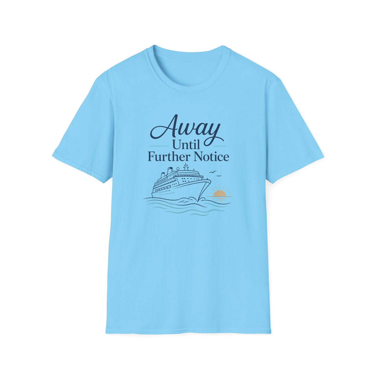 Away Until Further Notice T-Shirt